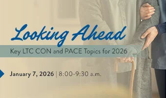 Looking Ahead: Key LTC CON and PACE Topics for 2026