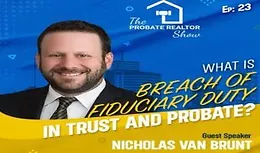 What Is Breach of Fiduciary Duty In Trust and Probate? Ft. Nicholas Van Brunt - EP23